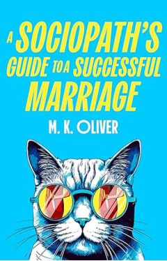A Sociopath's Guide to a Successful Marriage